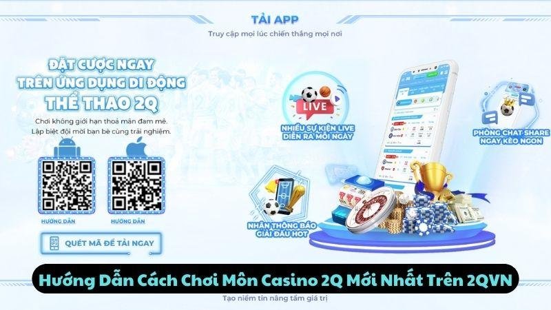 Hướng Dẫn Cách Chơi Môn Casino 2q Mới Nhất Trên 2qvn