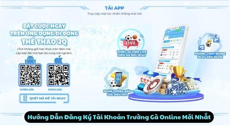 Hướng Dẫn Đăng Ký Tài Khoản Trường Gà Online Mới Nhất