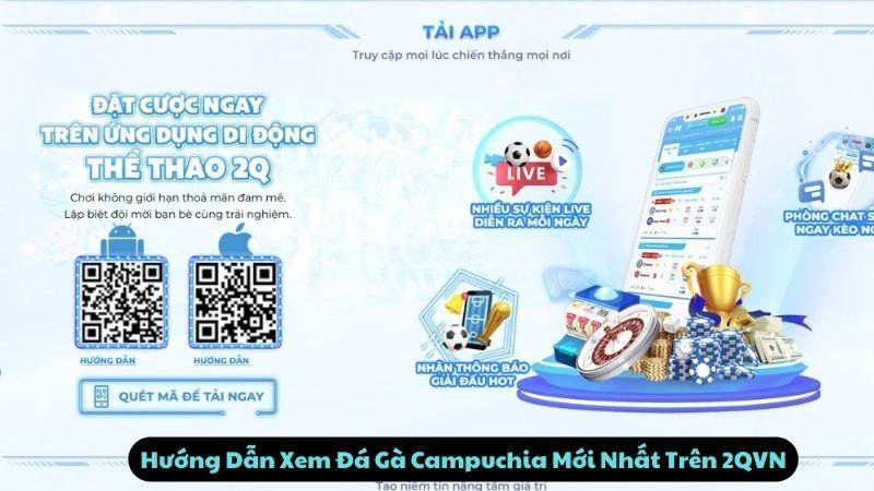 Hướng Dẫn Xem Đá Gà Campuchia Mới Nhất Trên 2QVN