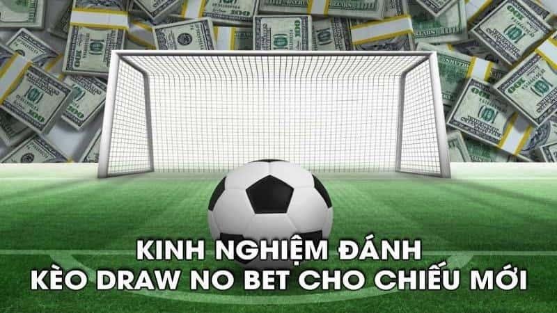 Làm sao để có thể tham gia được kèo draw no bet