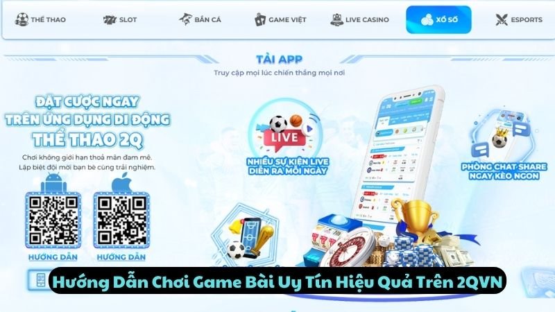 Hướng Dẫn Chơi Game Bài Uy Tín Hiệu Quả Trên 2QVN