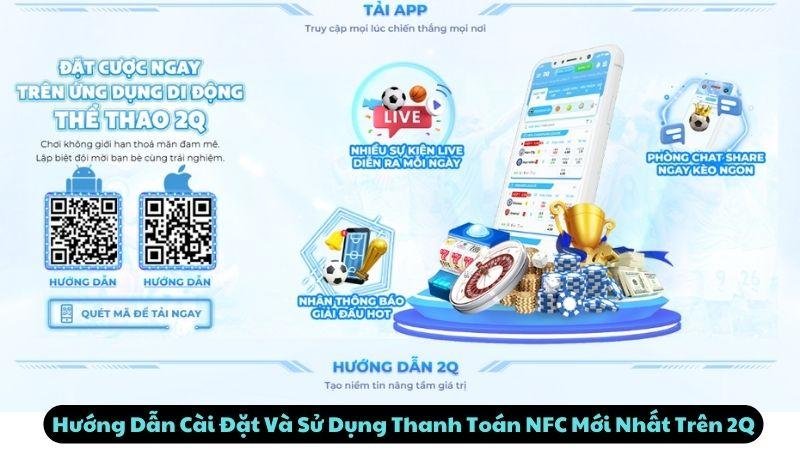 Hướng Dẫn Cài Đặt Và Sử Dụng Thanh Toán NFC Mới Nhất Trên 2Q