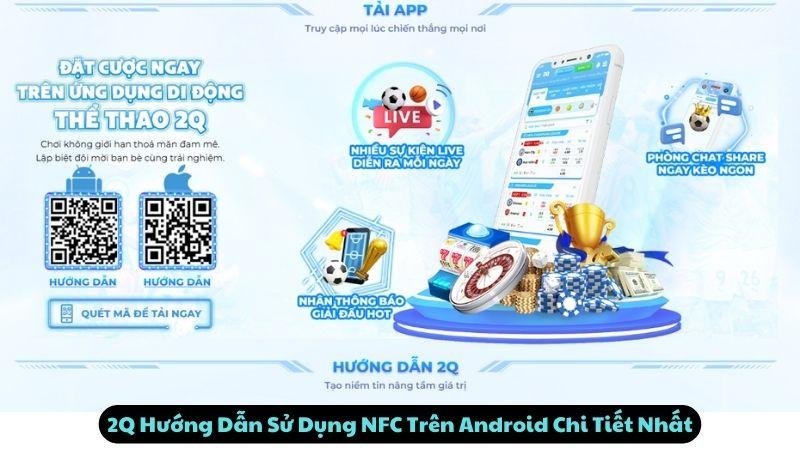 2Q Hướng Dẫn Sử Dụng NFC Trên Android Chi Tiết Nhất