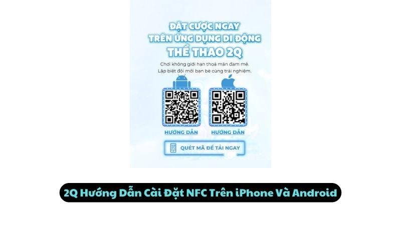 2Q Hướng Dẫn Cài Đặt NFC Trên iPhone Và Android