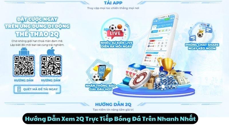 Hướng Dẫn Xem 2Q Trực Tiếp Bóng Đá Trên Nhanh Nhất