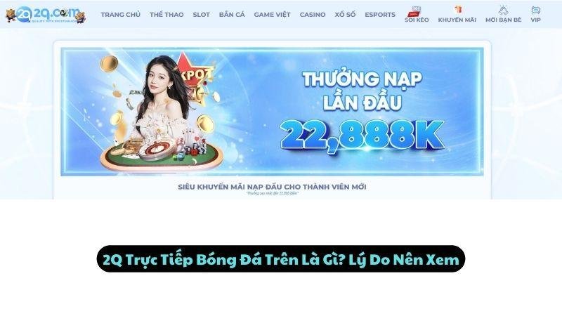 2Q Trực Tiếp Bóng Đá Trên Là Gì? Lý Do Nên Xem