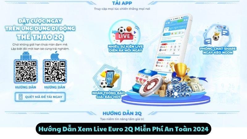 Hướng Dẫn Xem Live Euro 2Q Miễn Phí An Toàn 2024