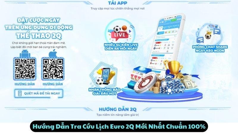 Hướng Dẫn Tra Cứu Lịch Euro 2Q Mới Nhất Chuẩn 100%