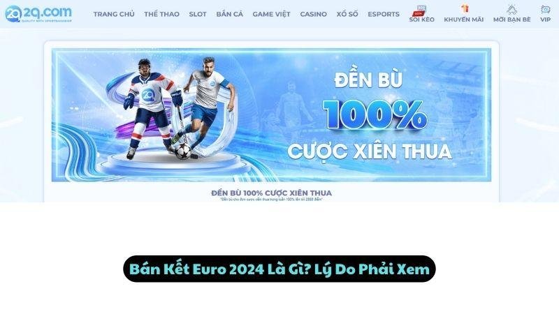 Bán Kết Euro 2024 Là Gì? Lý Do Phải Xem