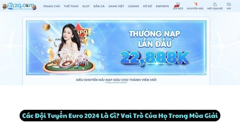 Các Đội Tuyển Euro 2024 Là Gì? Vai Trò Của Họ Trong Mùa Giải