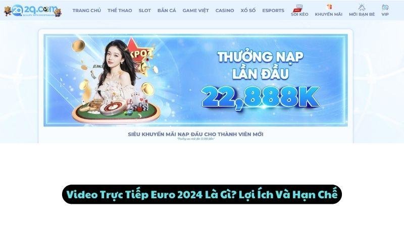 Video Trực Tiếp Euro 2024 Là Gì? Lợi Ích Và Hạn Chế