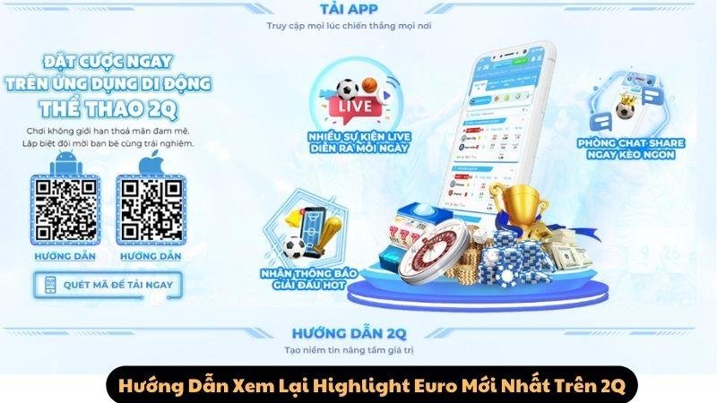 Hướng Dẫn Xem Lại Highlight Euro Mới Nhất Trên 2Q