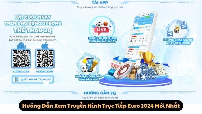 Hướng Dẫn Xem Truyền Hình Trực Tiếp Euro 2024 Mới Nhất