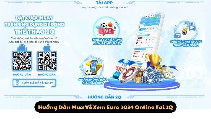 Hướng Dẫn Mua Vé Xem Euro 2024 Online Tai 2Q