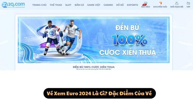 Vé Xem Euro 2024 Là Gì? Đặc Điểm Của Vé