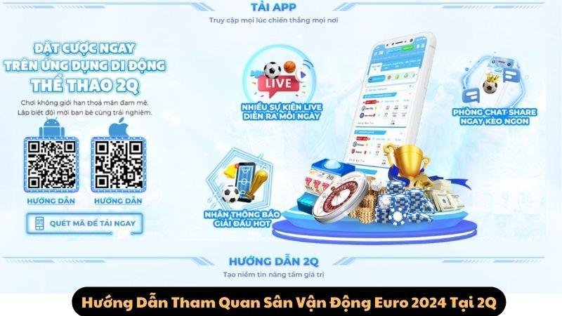 Hướng Dẫn Tham Quan Sân Vận Động Euro 2024 Tại 2Q