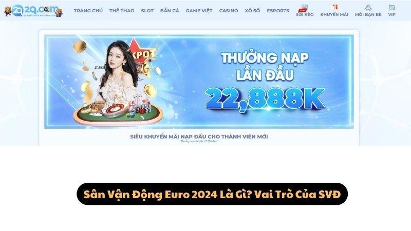 Sân Vận Động Euro 2024 Là Gì? Vai Trò Của SVĐ