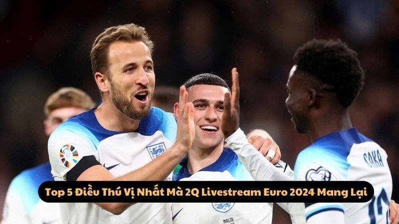 Top 5 Kênh Trực Tiếp Euro 2024 Đỉnh Nhất Mùa Giải 2024