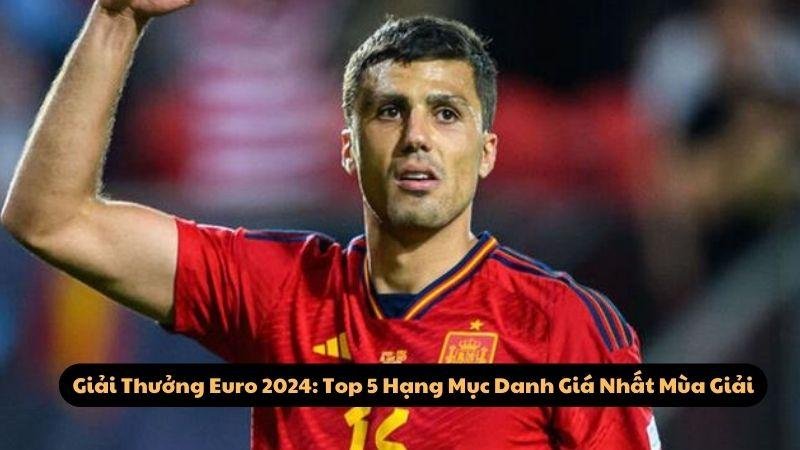 Giải Thưởng Euro 2024 Là Gì? Lý Do Bạn Nên Quan Tâm