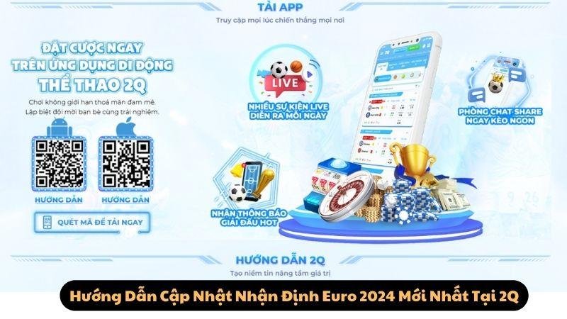 Hướng Dẫn Cập Nhật Nhận Định Euro 2024 Mới Nhất Tại 2Q