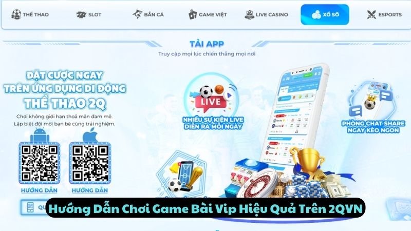 Hướng Dẫn Chơi Game Bài Vip Hiệu Quả Trên 2QVN