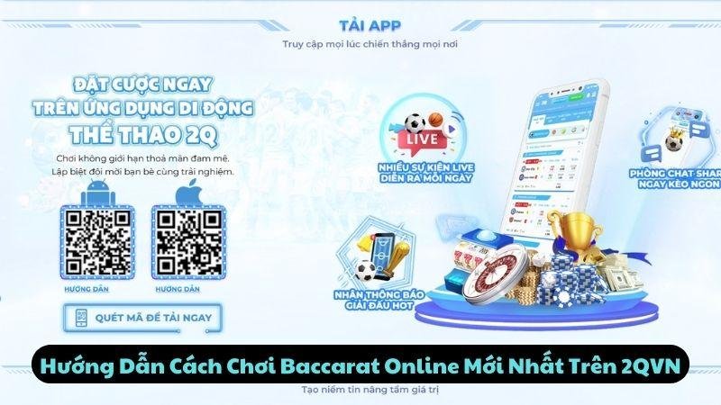 Hướng Dẫn Cách Chơi Baccarat Online Mới Nhất Trên 2qvn