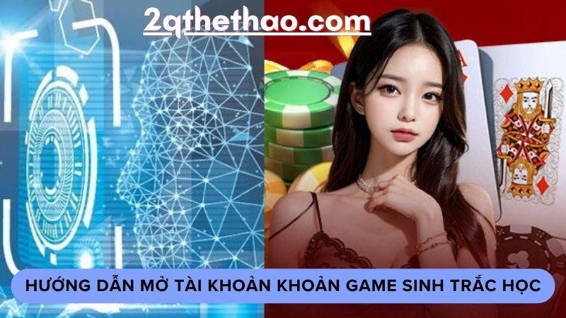 mo-tai-khoan-game-sinh-trac-hoc-2