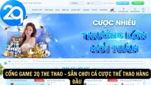 Cổng Game 2q The Thao – Sân Chơi Cá Cược Thể Thao Hàng Đầu